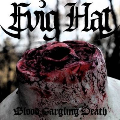Evig Hat : Blood Gargling Death